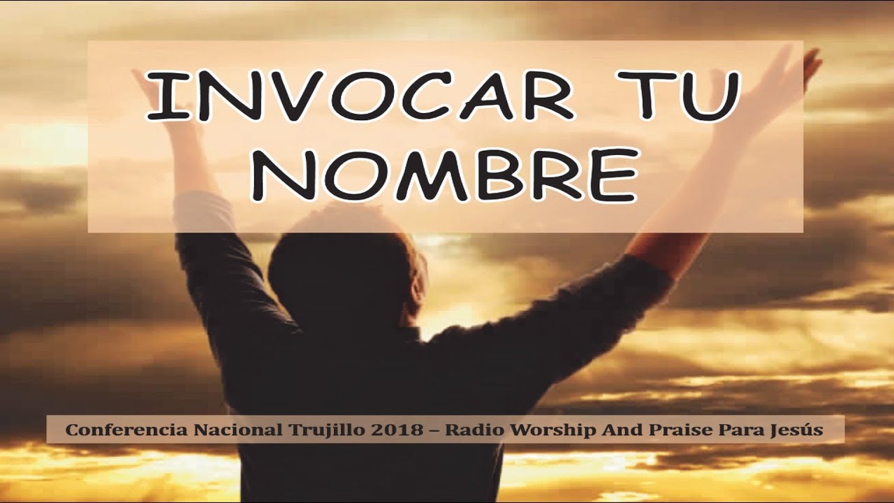 Invocar Tu Nombre - Iglesia En Chimbote