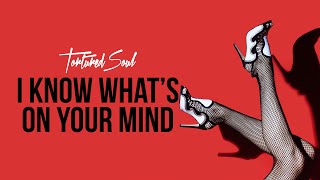 Tortured Soul I Know What's On Your Mind [Audio Video]
