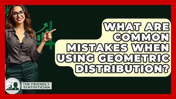 What Are Common Mistakes When Using Geometric Distribution? - The Friendly Statistician