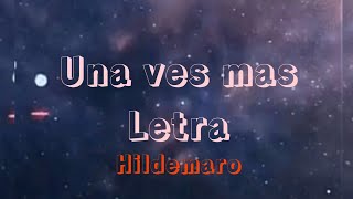 Hildemaro - Una Ves Mas ( Desde El Fondo De Mi Corazón) ( Letra )