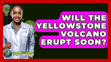 Will the Yellowstone Volcano Erupt Soon? - Earth Science Answers