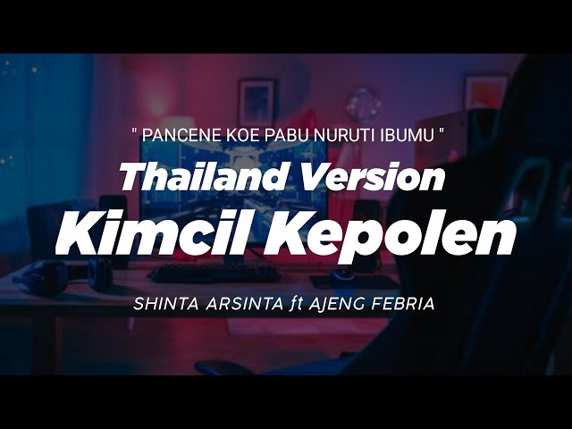 DJ KIMCIL KEPOLEN THAILAND STYLE x KOPLO  PANCENE KOE PABU NURUTI IBUMU  SHINTA ARSINTHA FT AJENG class=