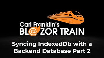 Syncing IndexedDb with a Backend Database Part 2:  Carl Franklin