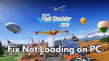How To Fix Microsoft Flight Simulator 2024 Stuck on Loading Screen or Not Loading Error On PC