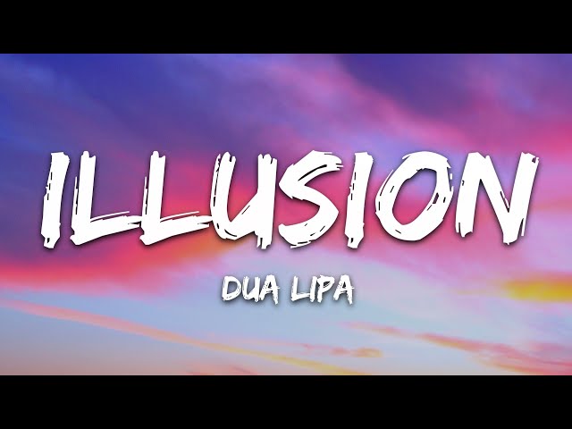 Dua Lipa - Illusion (Lyrics) class=