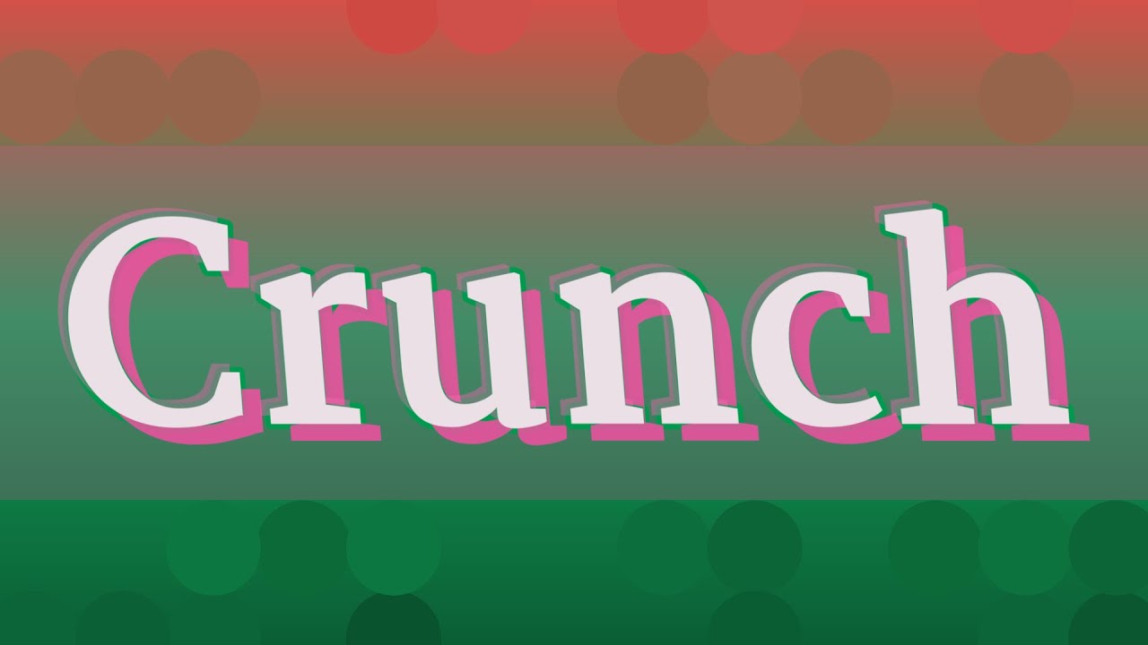 CRUNCH pronunciation • How to pronounce CRUNCH