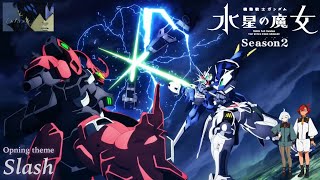 【MAD AMV Remix】『水星の魔女』S2 OP「Slash」アニメ主題歌始まり風 Full 　〜 Mobile Suit Gundam The Witch from Mercury 〜