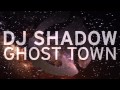 DJ Shadow - Ghost Town