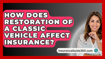 How Does Restoration Of A Classic Vehicle Affect Insurance? - InsuranceGuide360.com
