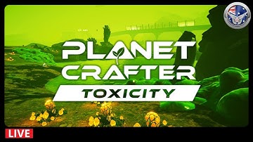 Toxicity DLC - Total Terraformation Run - Planet Crafter Series Ep 31 - Solo Play