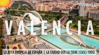 VALENCIA | La Ciudad de España que lo tiene todo