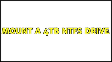 Ubuntu: Mount a 4TB NTFS Drive (2 Solutions!!)