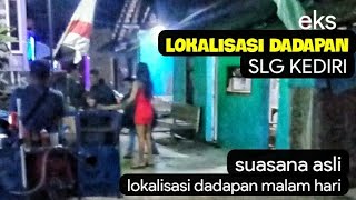 Suasana asli ||Lokalisasi Dadapan SLG Kediri di malam hari