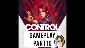 Control Ultimate Edition PS4 Gameplay Walkthrough PART 10