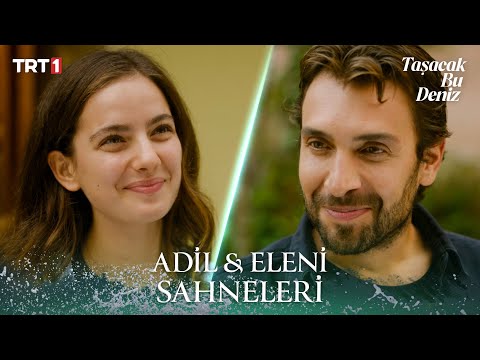 Sen Keşke Benim Kızım Olsaydın Adil Eleni En Sevilen Sahneler Taşacakbudeniz