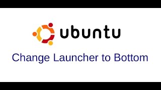 How to change Ubuntu launcher from left to bottom