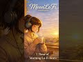 MoonLoFi • Morning LoFi 🌅 | Energy &amp; Focus P2 #shorts #lofi #morningmusic