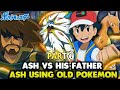 Part -6 | Ash vs his Father | Ash vs his Dad | Ash Become Pokemon Master