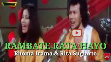 RAMBATE RATA HAYO _ RHOMA IRAMA & RITA SUGIARTO ( lirik )