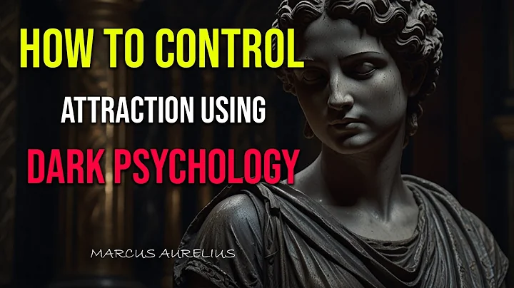 How to Control Attraction Using Dark Psychology | Stoicism