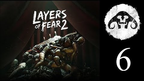 LAYERS OF FEAR 2 (ep. 6) : Something