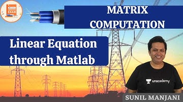 Linear Equation through Matlab | Matrix Computation | GATE/ESE | EE | Sunil Manjani