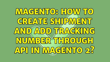 Magento: How to create shipment and add tracking number through API in Magento 2? (3 Solutions!!)