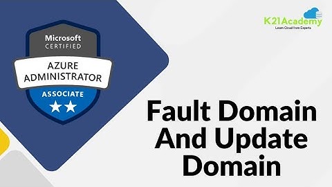 Fault Domain And Update Domain In Microsoft Azure | AZ-104 | K21Academy