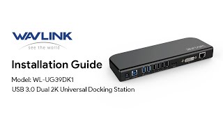 WAVLINK USB 3.0 Dual 2K Universal Docking Station | Installation Guide | Model: WL-UG39DK1