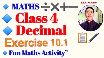 Class 4 Decimal | Exercise 10.1 Explained | Fun Maths Activities @S.B.N. Academy