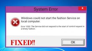 HOW TO FIX ERROR 1053 ||  THE SERVICE DID NOT RESPONED TO THE START OR CONTROL REQUEST FIX