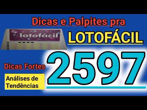 LOTOFÁCIL – 2597 Dicas Análises e Palpites  ( acumulada 4.000.000,00 )