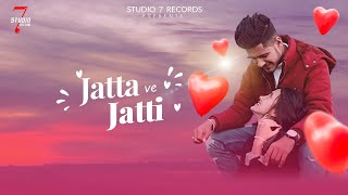 Jatta Ve Jatti Official Video Luck-E New Punjabi Songs 2021 Latest Punjabi Songs 2021