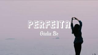 Giulia Be - Perfeita [Letra/Legendado]