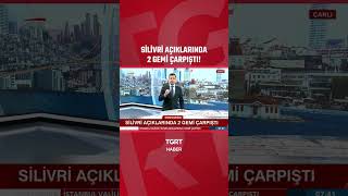 Marmara Denizinde Silivri Açıklarında İki Gemi Çarpıştı