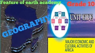 Grade 10 geography unit 5 part 2, 5.2 Major economic activities in Africa