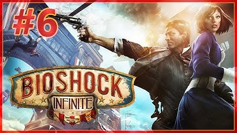 Bioshock Infinite (2013) Gameplay Walkthrough - Part 6 [PS4 1080p 60FPS]