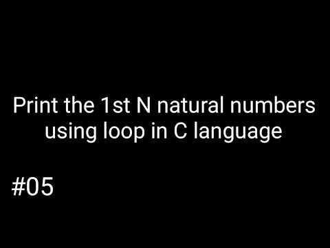 Print the 1st N natural numbers using loop in C language. #alphavarun