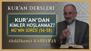 KUR'AN'DAN KİMLER HOŞLANMAZ? Mümin Suresi (56-58) Abdülhamit Kahraman