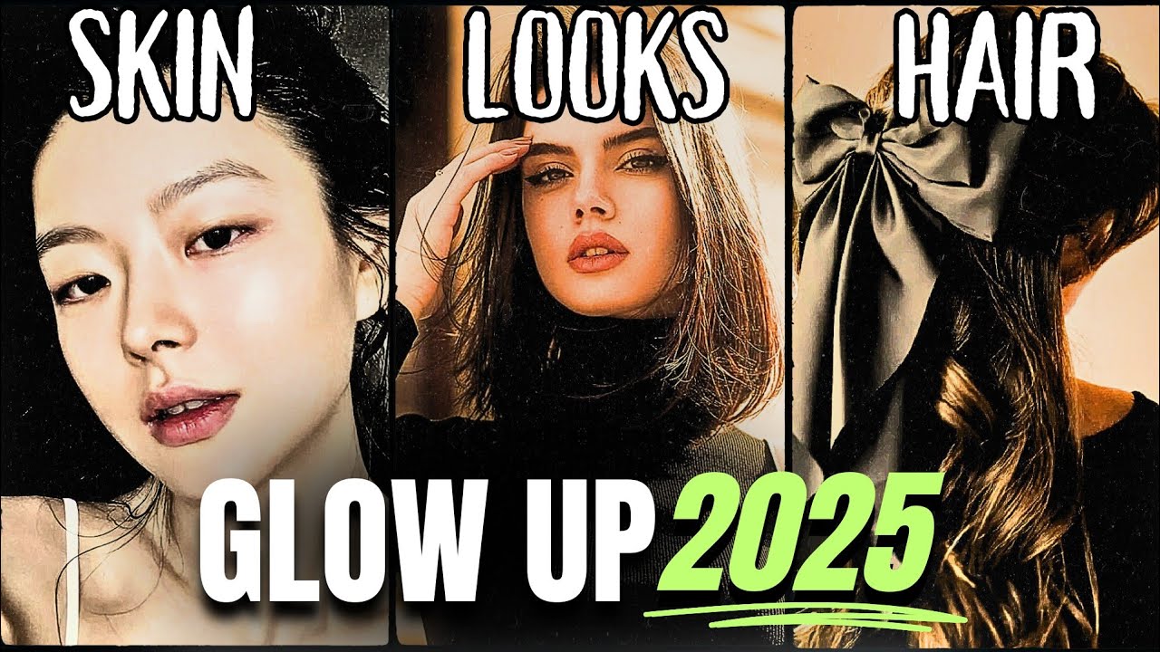 ULTIMATE GLOW UP GUIDE FOR 2025 || Simple Tips To Look Attractive ...