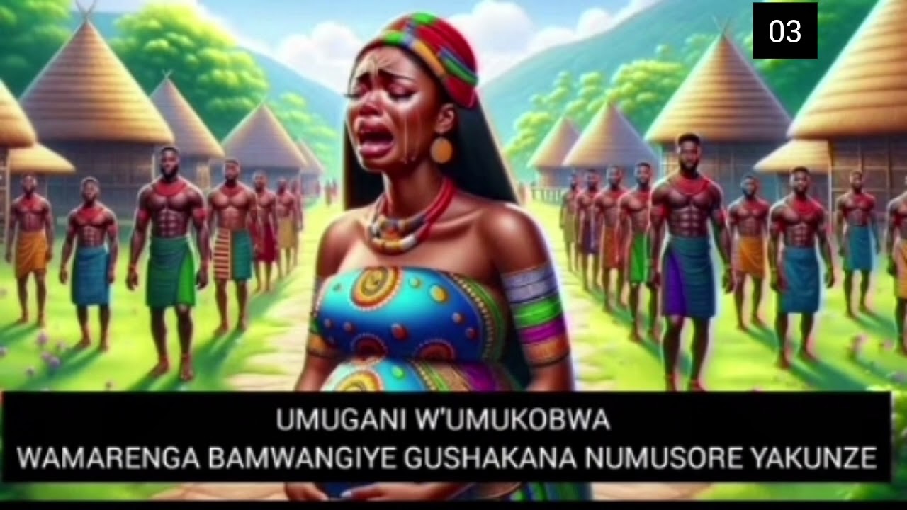 UMUGANI W'UMUKOBWA W'AMARENGA EPO3: UMUSAZA NKUNDABANA BIRANGIYE ABURIWE IRENGERE KUBERA GUKUNDA