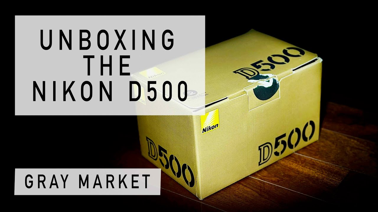 Unboxing The Nikon D500 (Gray Market)