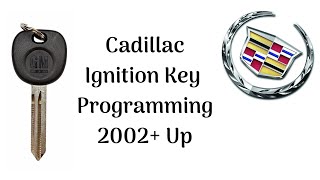 How To Program A Cadillac Ignition Key 2002+ Up