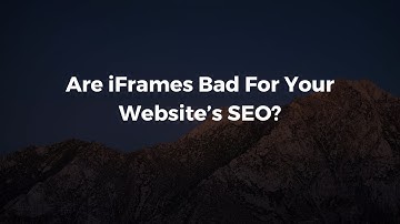 Are iFrames Bad For SEO? Here