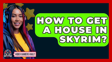 How To Get A House In Skyrim? - Video Gamers Vault