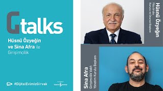 GTalks | Hüsnü Özyeğin & Sina Afra ile Girişimcilik