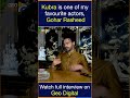 Gohar Rasheed Shares Why Kubra Is His Favorite Actor 🎬