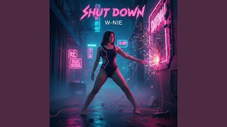 Shut Down - W-NIE