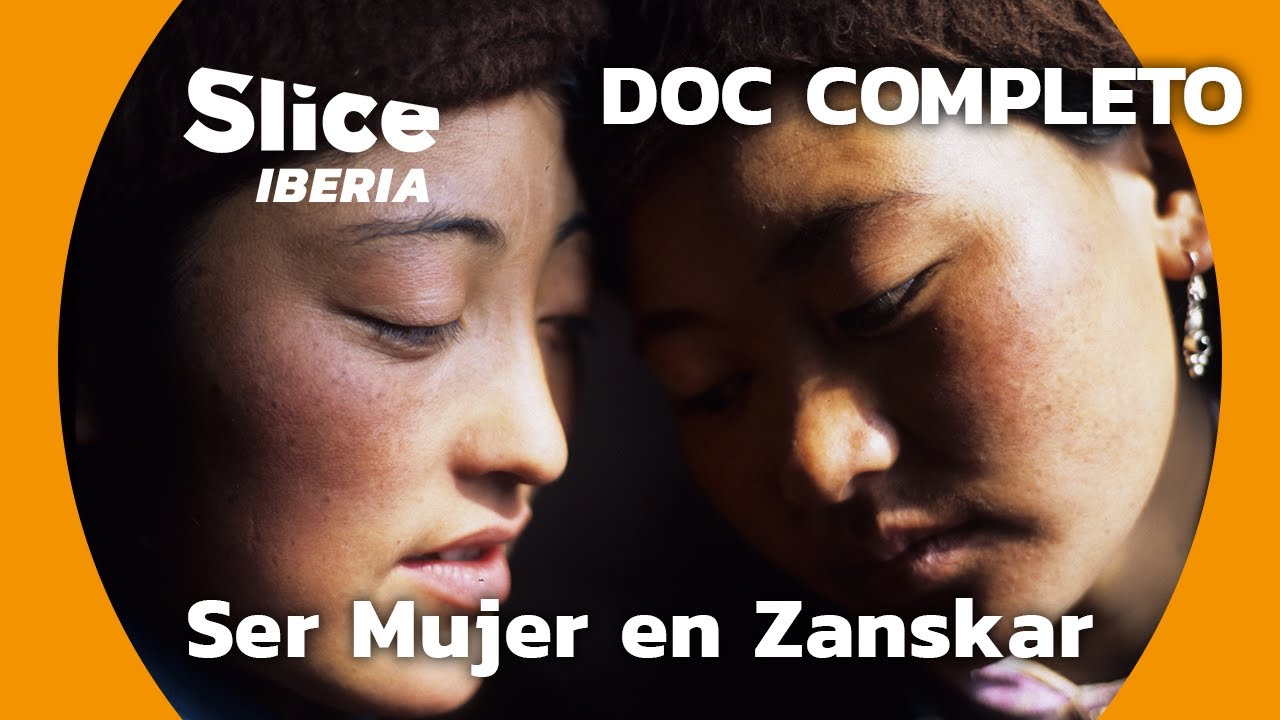 Destinos de mujeres en Zanskar | SLICE Iberia | DOCUMENTAL COMPLETO