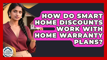 How Do Smart Home Discounts Work With Home Warranty Plans? | Your Home Insurance Guide News
